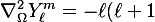 \nabla_{\Omega}^2 Y_\ell^m = -\ell(\ell+1)\,Y_\ell^m, \qquad \ell = 0,1,2,\dots,\quad m=-\ell,\dots,\ell